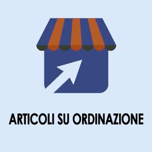 ARTICOLI SU ORDINAZIONE